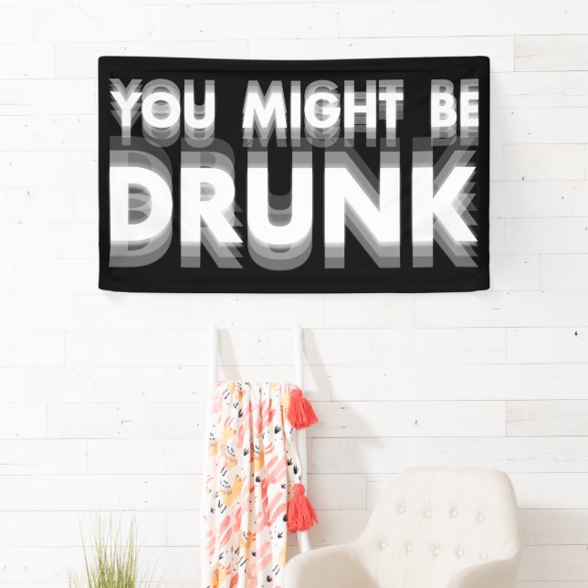 You Might Be Drunk Funny Drinking Humour Banner (Insitu)