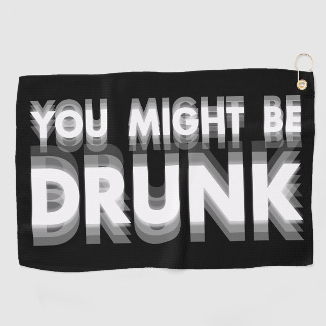 You Might Be Drunk Funny Drinking Humour Golf Towel (Horizontal)