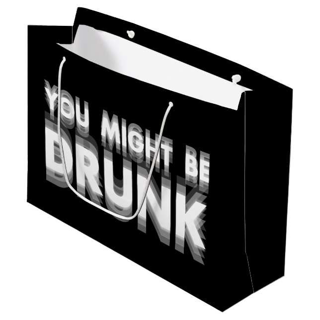 You Might Be Drunk Funny Drinking Humour Large Gift Bag (Front Angled)