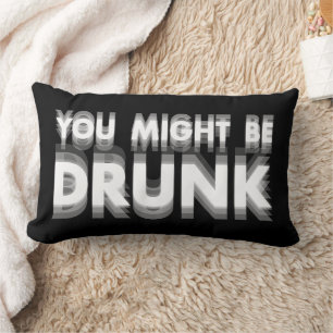 You Might Be Drunk Funny Drinking Humour Lumbar Cushion