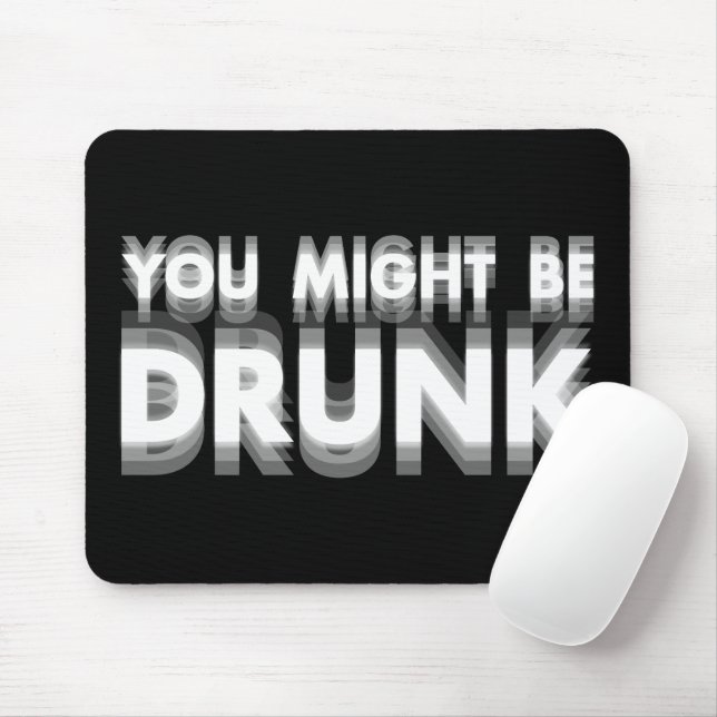 You Might Be Drunk Funny Drinking Humour Mouse Pad (With Mouse)