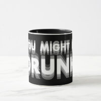 You Might Be Drunk Funny Drinking Humour