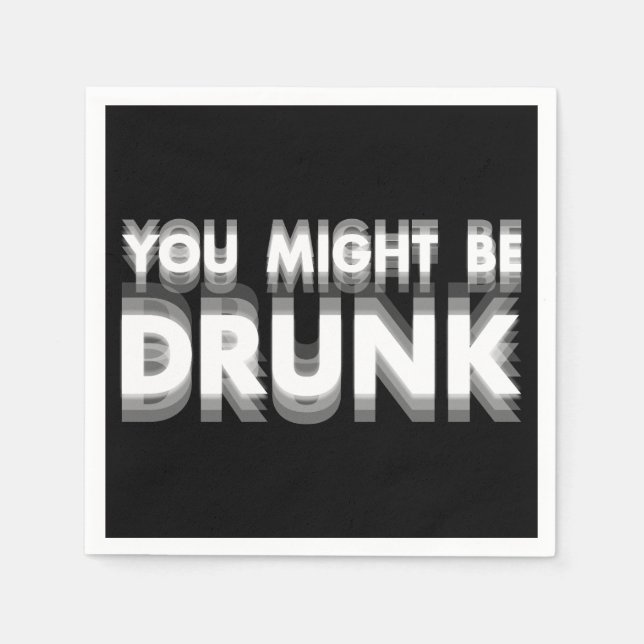 You Might Be Drunk Funny Drinking Humour Napkin (Front)