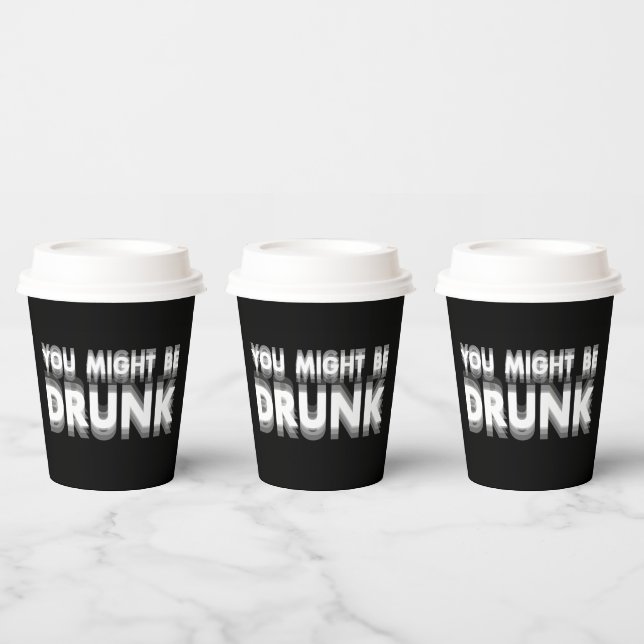 You Might Be Drunk Funny Drinking Humour Paper Cups (Multi)
