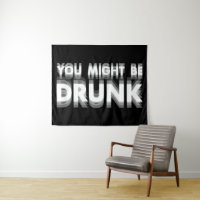 You Might Be Drunk Funny Drinking Humour