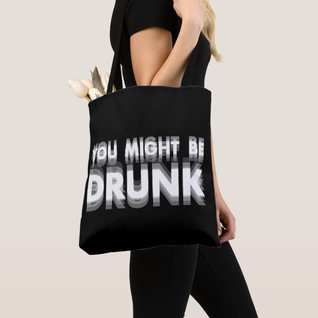 You Might Be Drunk Funny Drinking Humour Tote Bag (Close Up)