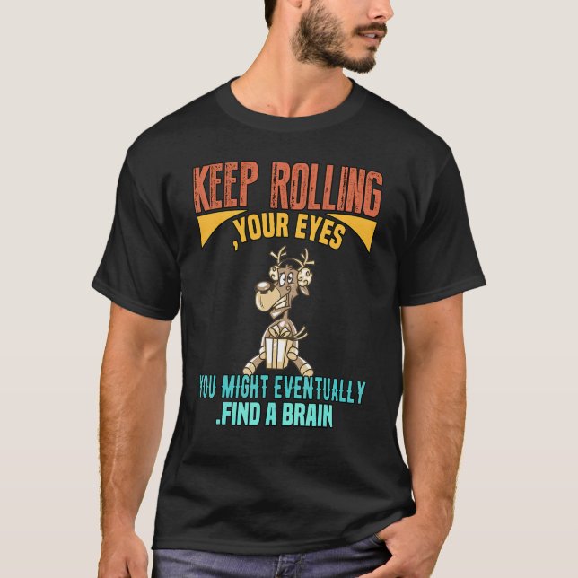You Might Eventually Find A Brain  Graphic T-Shirt (Front)