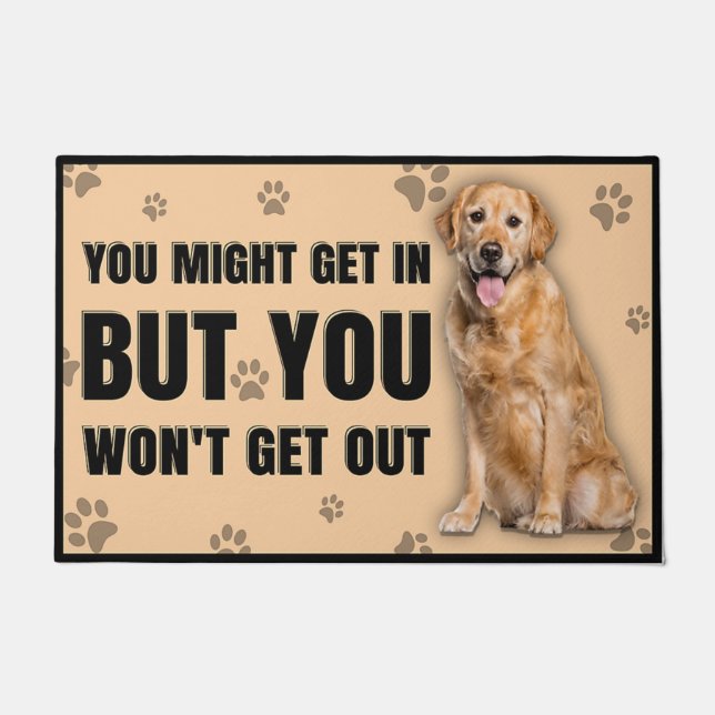 You Might Get In But You Won't Get Out Dog Doormat (Front)