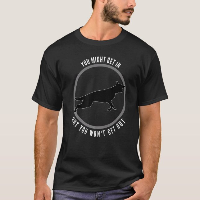 You Might Get In But You Wont Get Out Dog T-Shirt (Front)