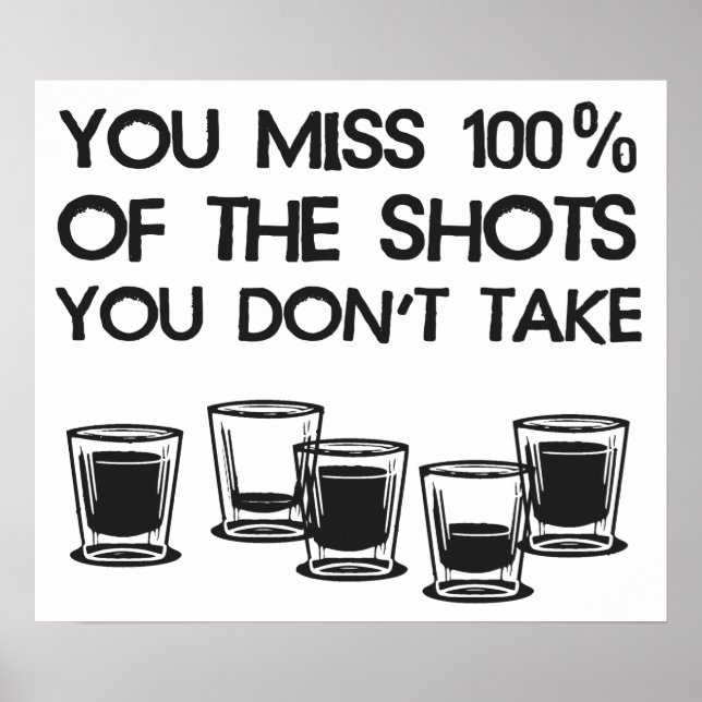 You Miss 100% of the Shots You Don't Take Poster (Front)