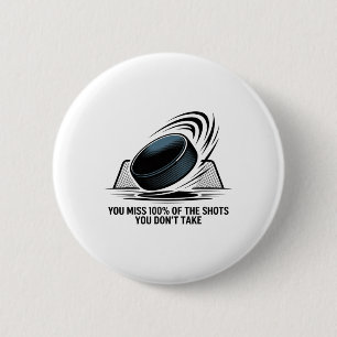 You Miss 100 Percent Of The Shots You Don’t Take H 6 Cm Round Badge