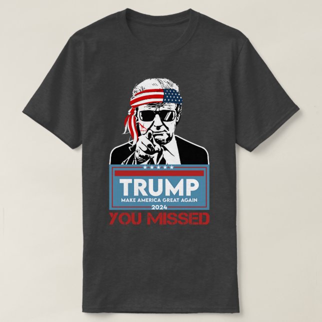 You Missed 2024 Assassination Attempt 1 T-Shirt (Design Front)