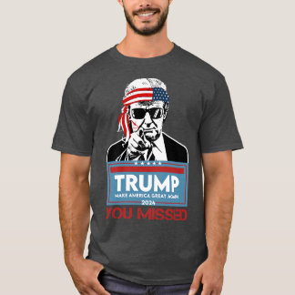 You Missed 2024 Assassination Attempt 1 T-Shirt
