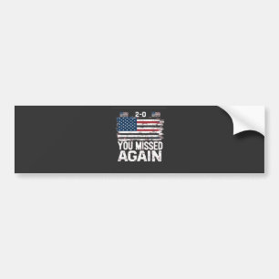 You Missed Again American Flag Bumper Sticker