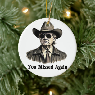 You Missed Again Cowboy Trump Election  Ceramic Ornament