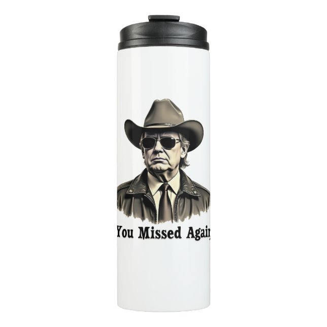 You Missed Again Cowboy Trump Election  Thermal Tumbler (Front)