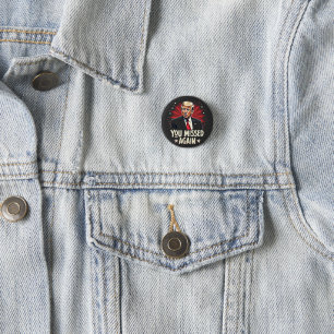 You Missed Again Save the Pets Trump Election 3 Cm Round Badge