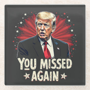 You Missed Again Save the Pets Trump Election Glass Coaster