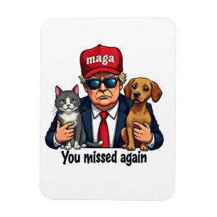 You Missed Again Save the Pets Trump Election Magnet