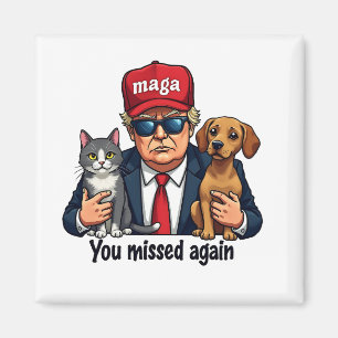 You Missed Again Save the Pets Trump Election Magnet
