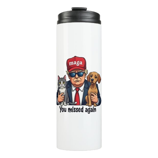 You Missed Again Save the Pets Trump Election Thermal Tumbler (Front)