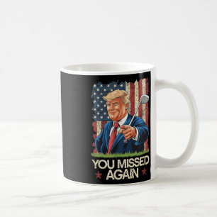 You Missed Again Trump 2024 Usa Flag Coffee Mug