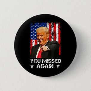 You Missed Again Trump 2025 Usa Flag 1 6 Cm Round Badge