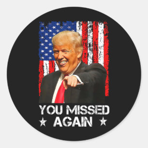You Missed Again Trump 2025 Usa Flag 1 Classic Round Sticker