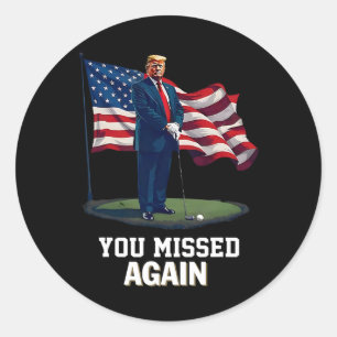 You Missed Again Trump 2025 Usa Flag 3 Classic Round Sticker