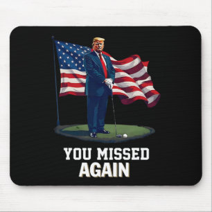 You Missed Again Trump 2025 Usa Flag 3 Mouse Pad