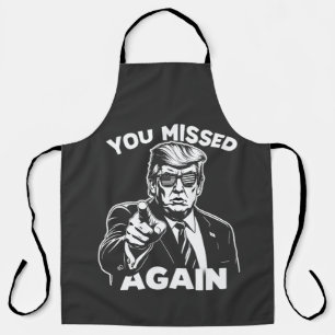 You Missed Again Trump Election  Apron