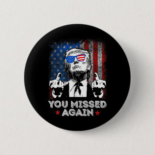 You Missed Again - You Missed - Trump 2025 Us Amer 6 Cm Round Badge