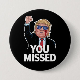 You Missed Donald Trump 7.5 Cm Round Badge