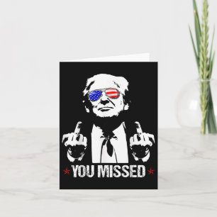 You Missed Donald Trump Funny Pro Trump 2024 Card