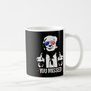 You Missed Donald Trump Funny Pro Trump 2024  Coffee Mug