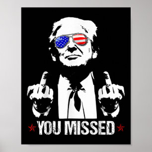 You Missed Donald Trump Funny Pro Trump 2024  Poster