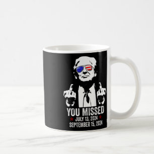 You Missed Donald Trump Funny Pro Trump September  Coffee Mug