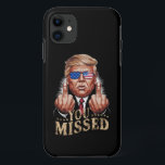 You Missed Donald Trump US Election iPhone 11 Case<br><div class="desc">You Missed Donald Trump US Election</div>