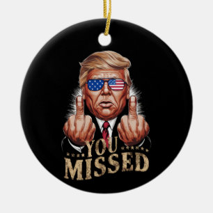 You Missed Donald Trump US Election Ceramic Ornament