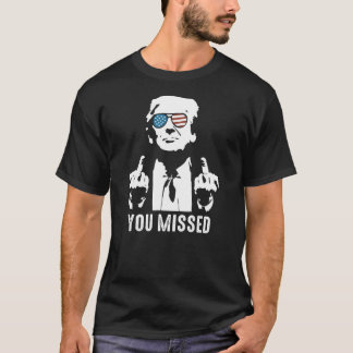 You Missed (On Backside) - You Missed T-Shirt