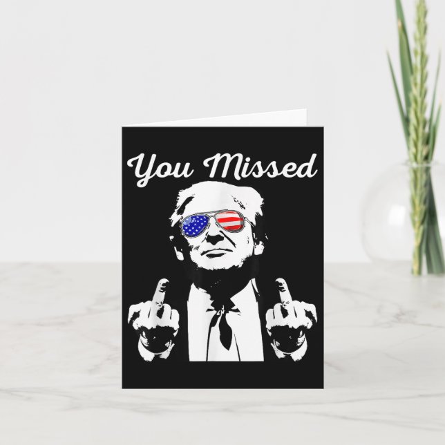 You Missed Shirt, You Missed Trump 2024 You Missed Card (Front)