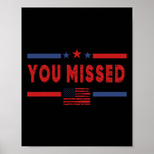 You Missed Shot Republican Pro Donald Trump  Poster