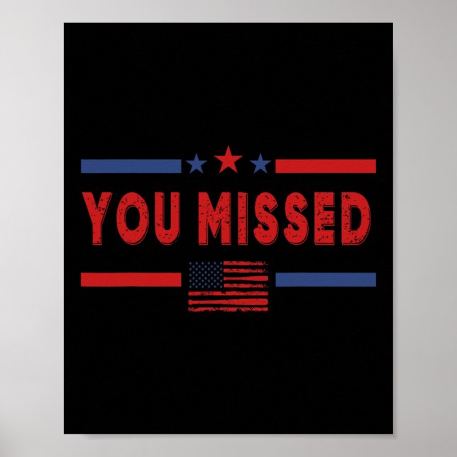 You Missed Shot Republican Pro Donald Trump  Poster (Front)