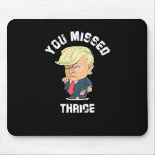 You Missed Thrice Trump Sticker2 Mouse Pad