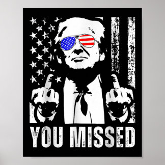 You Missed Trump 2024 Us American Flag Funny (fron Poster