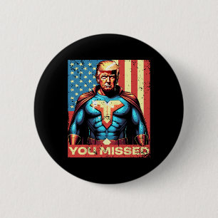 You Missed Trump Superhero Bulletproof American Fl 6 Cm Round Badge