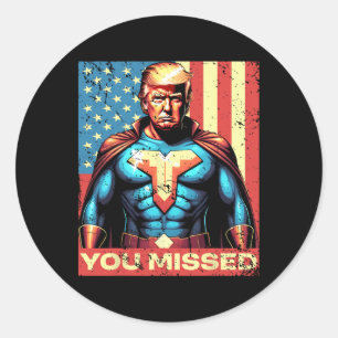 You Missed Trump Superhero Bulletproof American Fl Classic Round Sticker