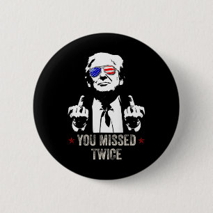 You Missed Twice Fun Trump President 2025 - Trump 6 Cm Round Badge