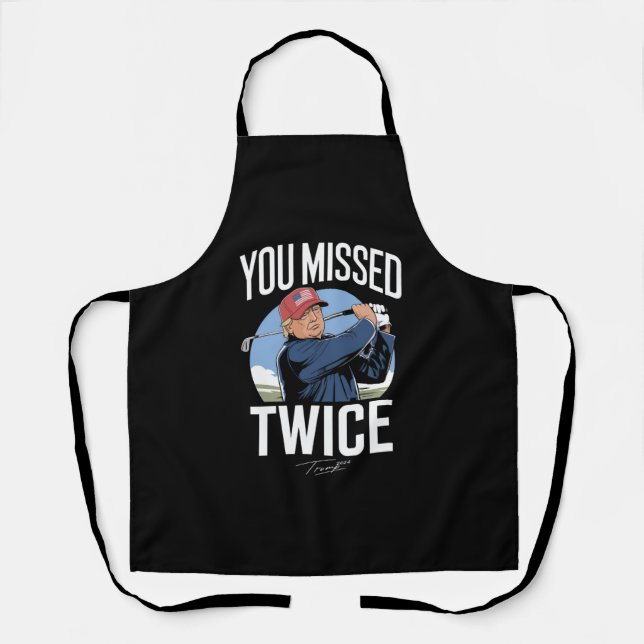 You Missed Twice Golf 2024 Vote Trump Missed Me  Apron (Front)
