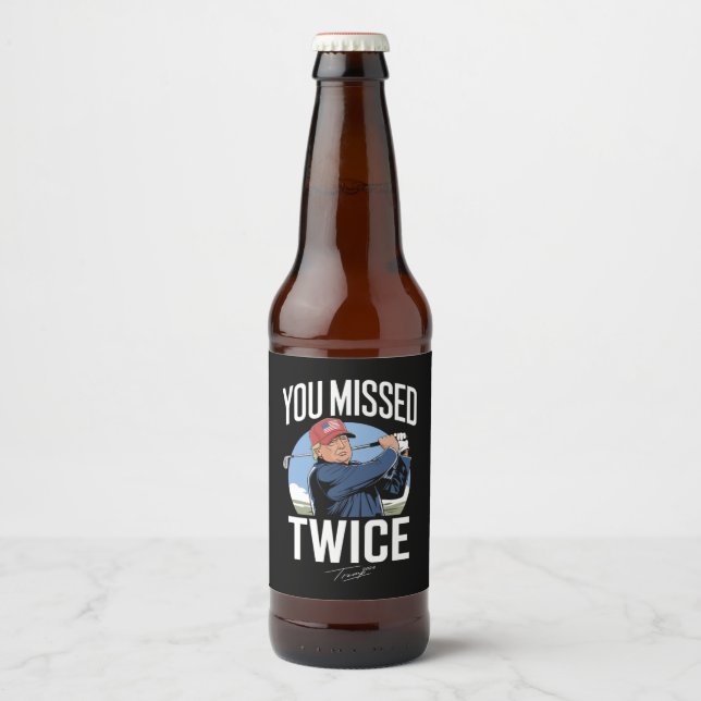 You Missed Twice Golf 2024 Vote Trump Missed Me  Beer Bottle Label (Front)